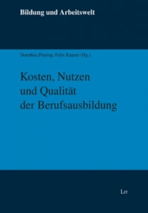 Dorothea Piening, Felix Rauner (Hg.): Kosten, Nutzen und Qualität der Berufsausbildung. Reihe Bildung und Arbeitswelt